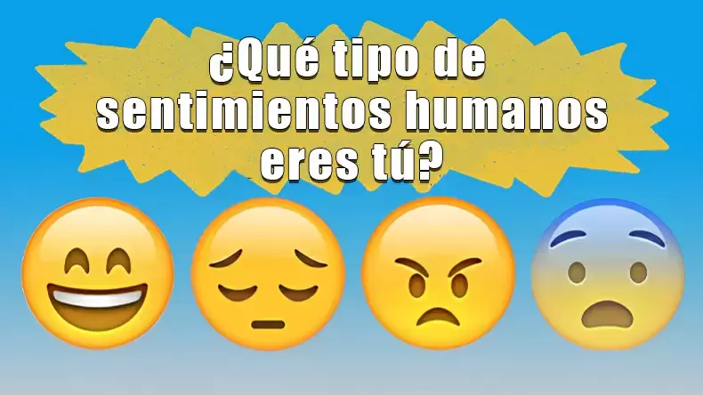 Test: ¿Qué tipo de sentimiento humano eres tú?