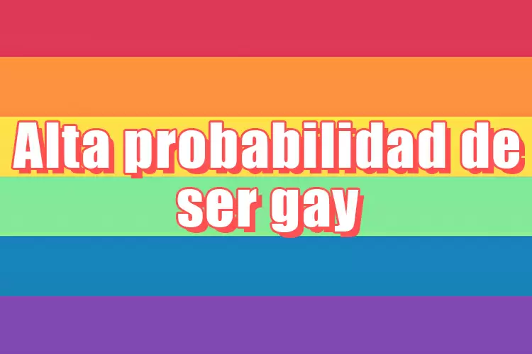 Alta probabilidad de ser gay